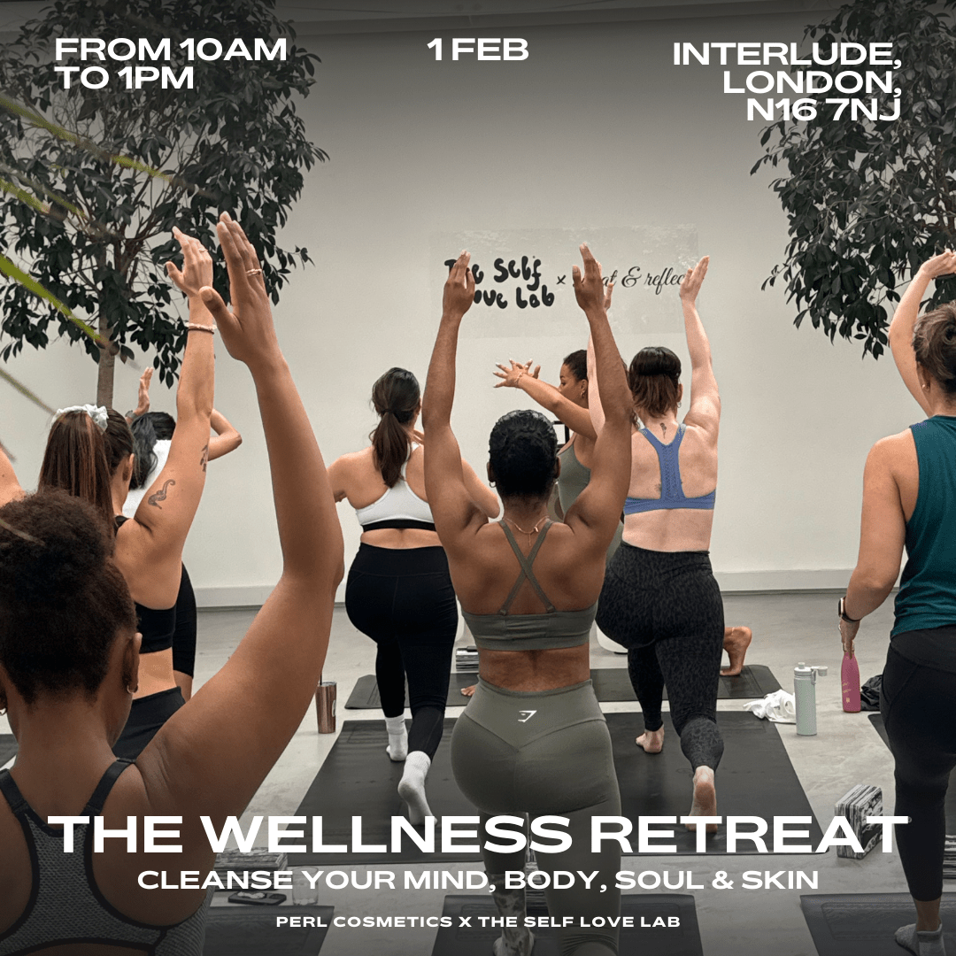 THE WELLNESS RETREAT: CLEANSE YOUR MIND, BODY, SOUL & SKIN - PERL Cosmetics